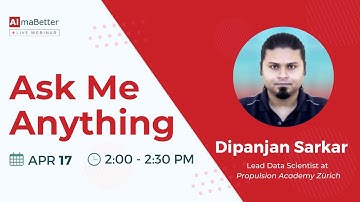 AL/ML Career Tips | AMA with Dipanjan Sarkar, Lead Data Scientist at Propulsion Academy | Episode 20
