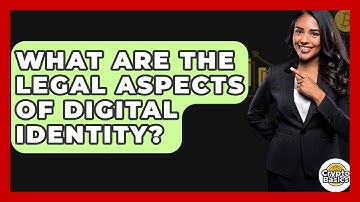 What Are The Legal Aspects Of Digital Identity? - CryptoBasics360.com