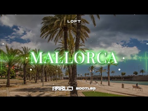 Loft - Mallorca (PABLO BOOTLEG)