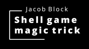 Shell game magic trick (with a twist)