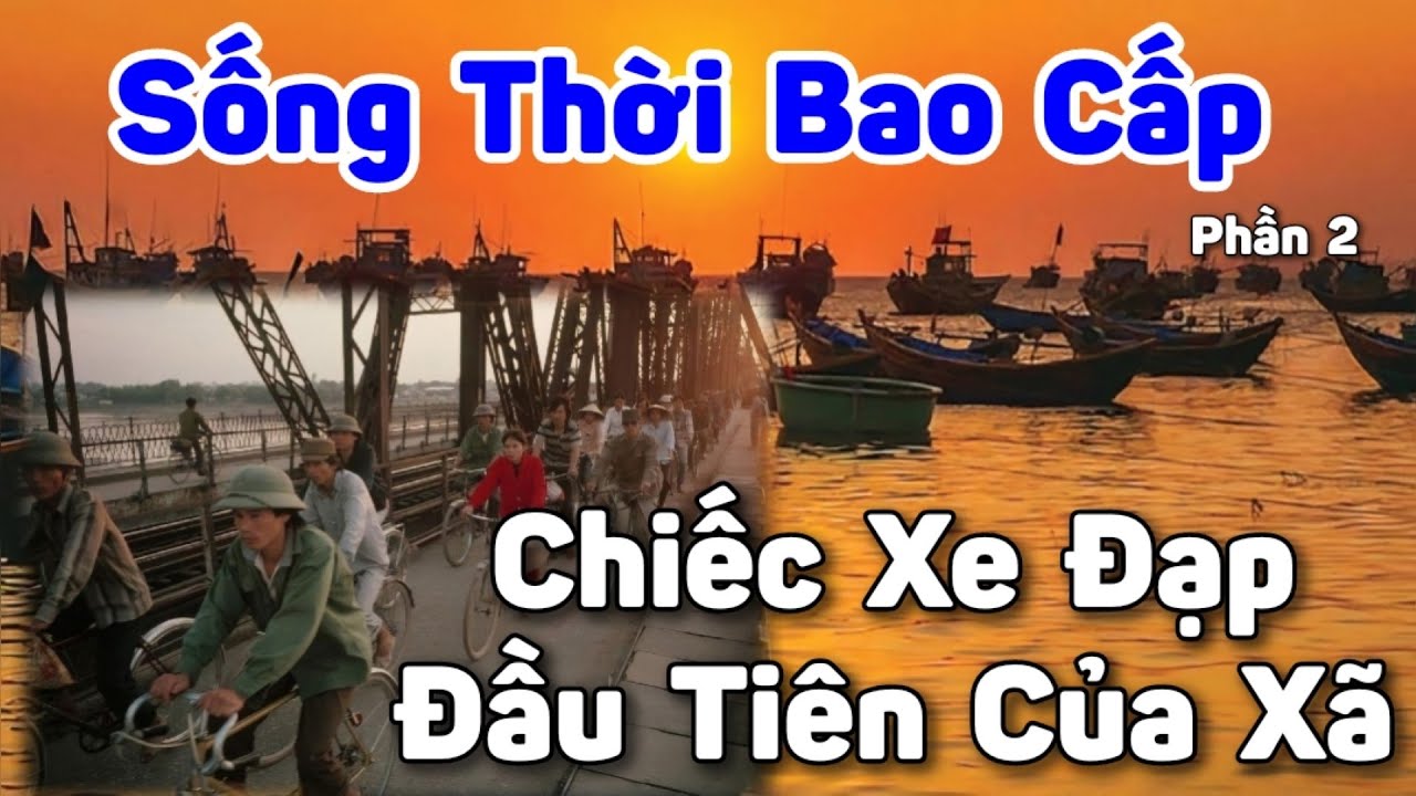 T2: Sống Thời Bao Cấp | Chiếc Xe Đạp Đầu Tiên Của Xã