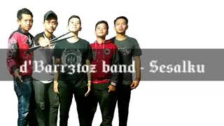 d'Barr3toz band - Sesalku (official video lirik)