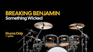 Breaking Benjamin - Something Wicked (Drums Only + Lyrics)