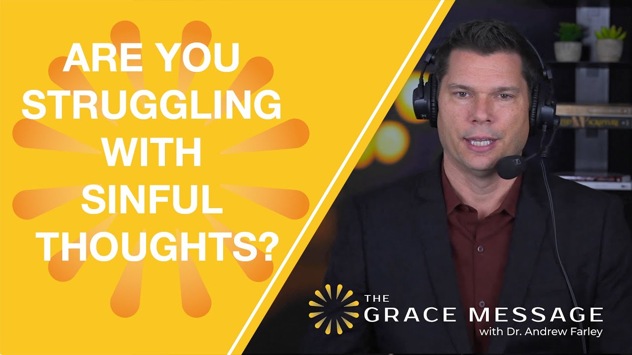 Are You Struggling With Sinful Thoughts? | Andrew Farley