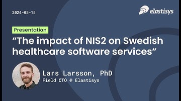 The Impact of NIS2 on Swedish Healthcare Software Services - Lars Larsson (Vitalis 2024)