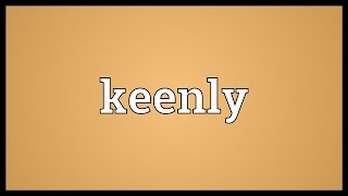 Keenly Meaning