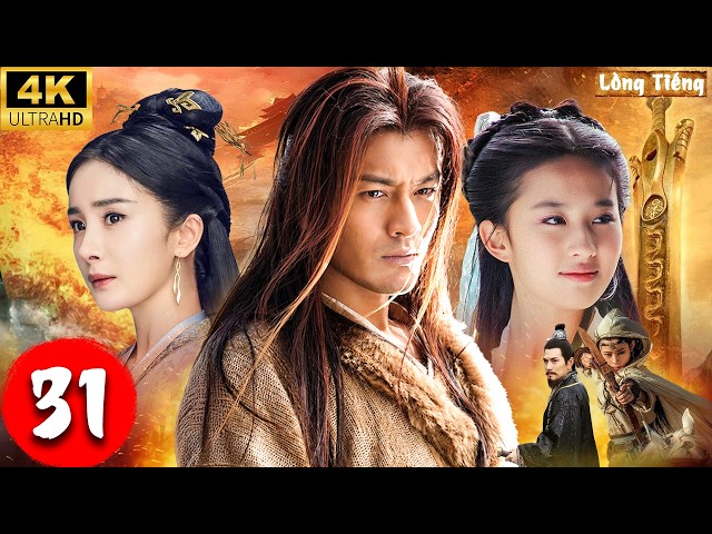 ANH HÙNG KIẾM KHÁCH - Tập 31 | Phim Cổ Trang Kiếm Hiệp Lồng Tiếng Hay Nhất, Huỳnh Hiểu Minh