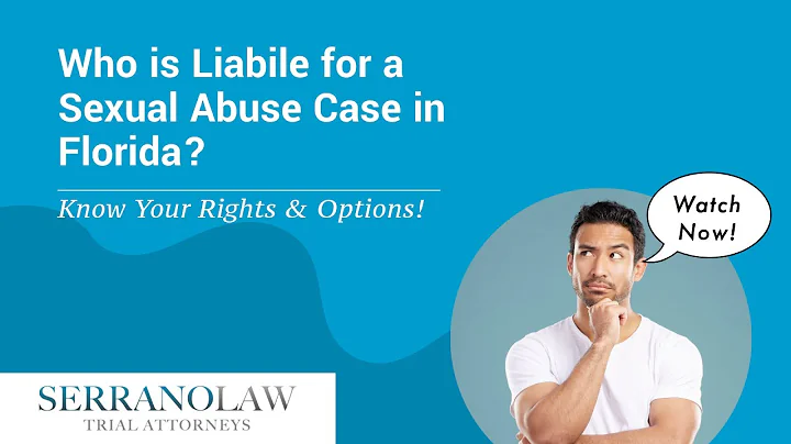 Who is Liabile for a Sexual Abuse Case in Florida? | Wach Now To Find Out!