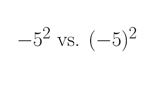 Exponents With A Negative In Front Vs. A Negative In Parentheses