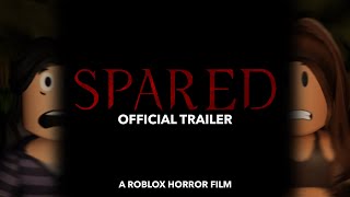 SPARED -  Trailer (A Roblox Horror Film)