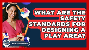 What Are The Safety Standards For Designing A Play Area? - Brain Development Hub