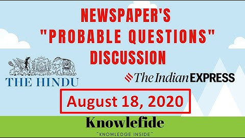 August 18, 2020 - Newspaper’s Probable Questions Discussion | The HINDU & The Indian Express |