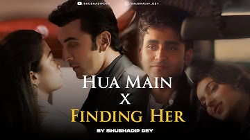 Hua Main x Finding Her - Full Version | Shubhadip Dey