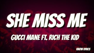 Gucci Mane - She Miss Me feat. Rich The Kid ( Lyrics )