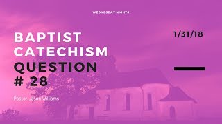 Baptist Catechism: Question #28