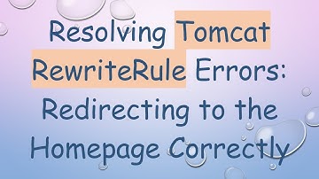 Resolving Tomcat RewriteRule Errors: Redirecting to the Homepage Correctly