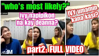 HULI PERO ayaw umamin sa 'WHO'S MOST LIKELY?' DEANNA x IVY & TYACAL| for  fun & kilig | PART2: LIVE