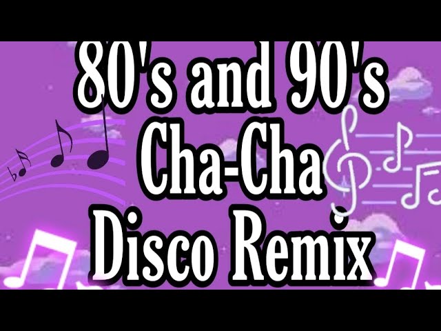 Cha-Cha Disco Remix 80's and 90's class=