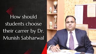 Education Outlook for students by Dr. Munish Sabharwal