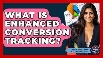 What Is Enhanced Conversion Tracking? - Marketing and Advertising Guru