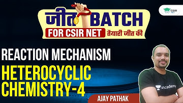 [Reaction Mechanism] - Heterocyclic Chemistry-4 | CSIR NET 2021 || By Ajay Pathak
