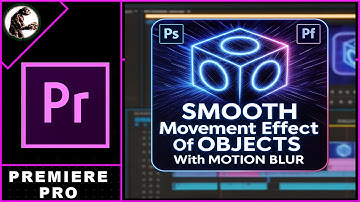 How to Add SMOOTH Movement Effect Of OBJECTS With MOTION BLUR In Premiere Pro