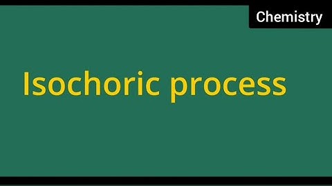 isochoric process: Definition of isochoric process