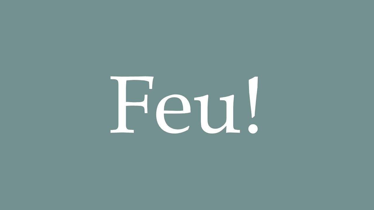 How to Pronounce ''Feu!'' (Fire!) Correctly in French YouTube