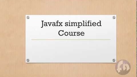 1. Javafx Tutorial - Course Introduction