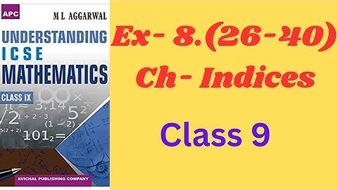 Indices. ch-8. (26-40). class 9.ml aggarwal. icse math.