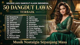 50 LAGU DANGDUT LAWAS  FULLBASS terbaik sepanjang masa adem menbuat santai