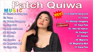 Patch Quiwa 😚 Nonstop Song Compilation - OPM Playlist 2021