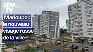 Marioupol: le nouveau visage russe de la ville