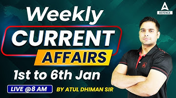 Weekly Current Affair 1st to 6th Jan Atul Dhiman Sir