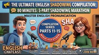 🗣️ LEARN English Fluency: 80-Minute Shadowing Compilation (Parts 11-15)