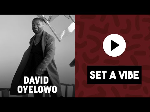 David Oyelowo Creates His Ultimate Playlist | SET A VIBE | VIBE