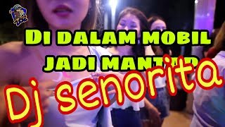 Dj senorita mantap cukkk