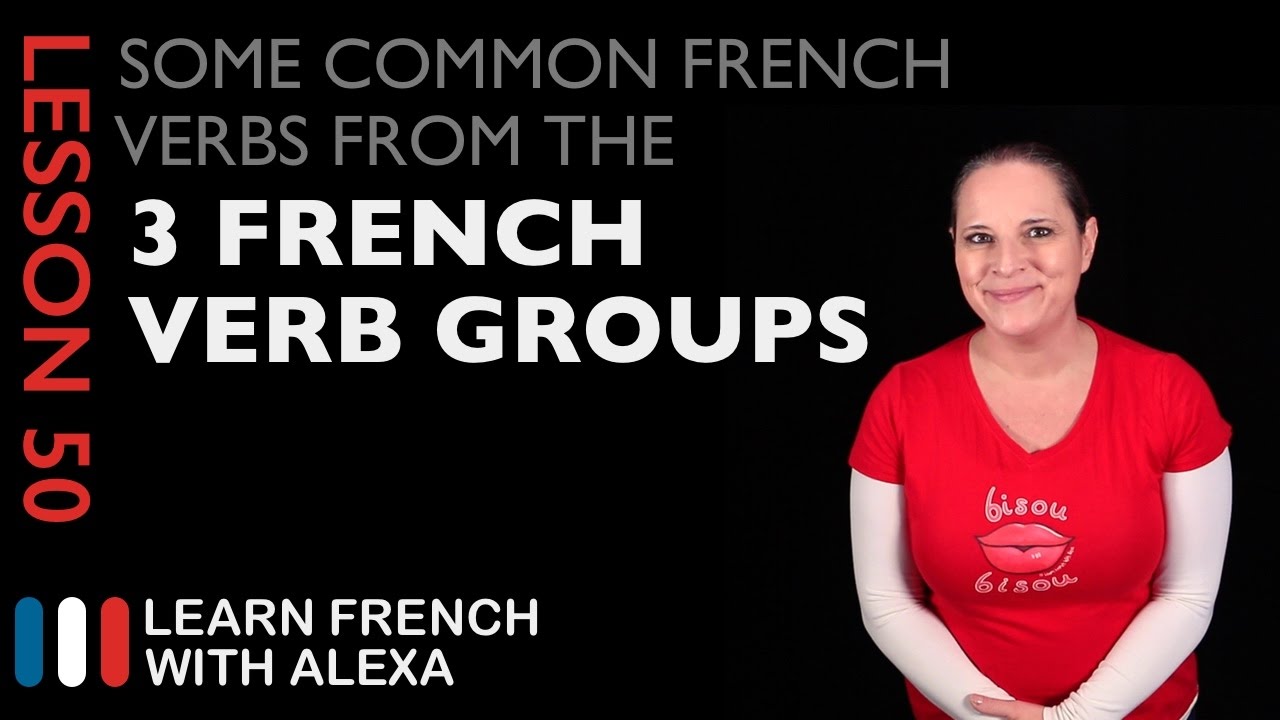 Some Common French Verbs from the 3 French Verb Groups