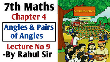Angles & Pairs of Angles | Chapter 4 | 7th Maths |  Lecture 9 | By Rahul sir | Maharashtra Board
