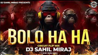 BOLO LO HAHA | BOLO HA HA | CIRCUIT FLIP MIX | MC Bin Laden | DJ EDM TRANCE |  | DJ SAHIL MIRAJ