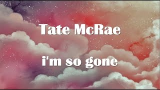 Tate McRae - i&#39;m so gone Lyrics
