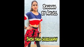 Bahana | Akull | VYRL Originals | Sakshi Singh Choreography | Dance Cover