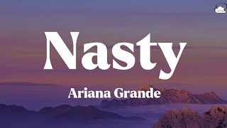 Ariana Grande • Nasty (Lyrics)