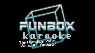 Weird Al Yankovic - The Hamilton Polka (Funbox Karaoke, 2018)