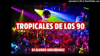 TROPICALES DE LOS 90 - DJ ALVARO ARGAÑARAZ