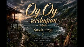 🎵 Oy Oy Sevduğum En İyi Karadeniz Pop Şarkısı 2026 🌊 Saklı Ezgi