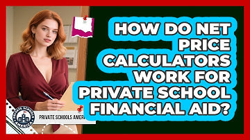 How Do Net Price Calculators Work For Private School Financial Aid? - Private Schools America