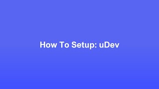 How To Setup: uDev (June) [OUTDATED]