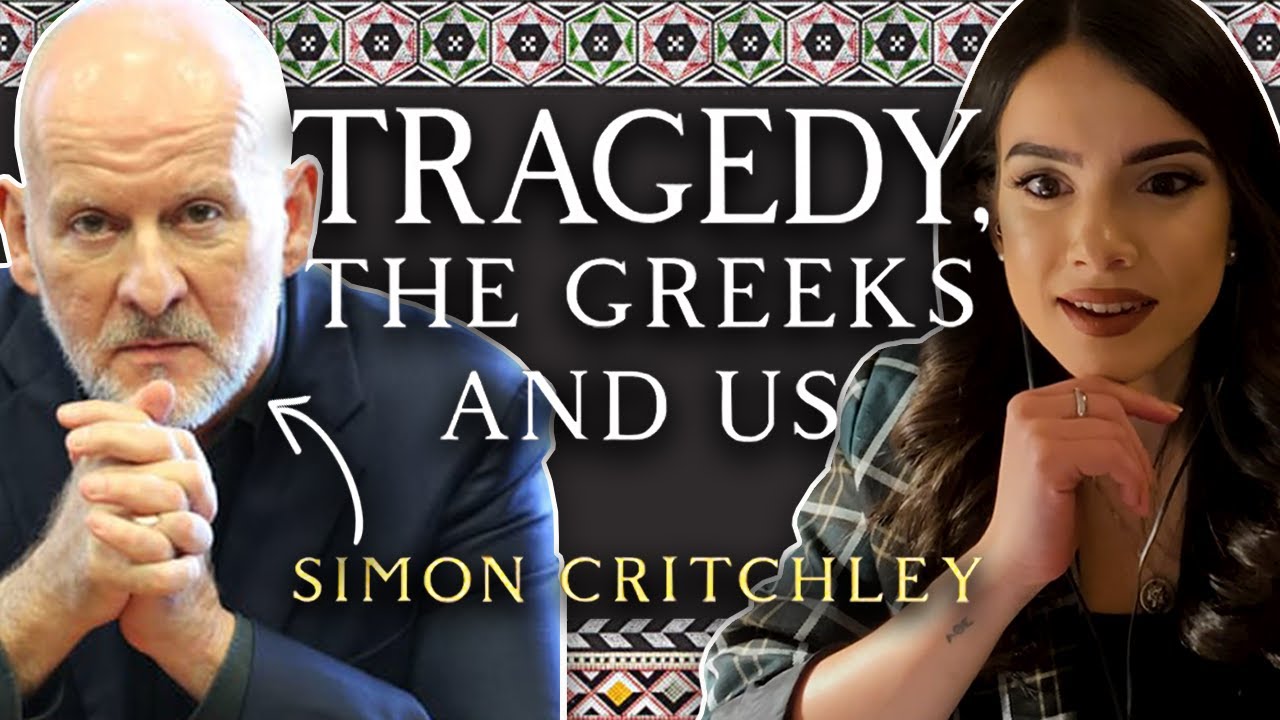 Lessons From Greek Tragedy: What Modern Audiences Can Take From Ancient Theatre (w/ SIMON CRITCHLEY)