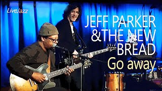 JEFF PARKER & THE NEW BREAD Go away | Bergen Jazzforum